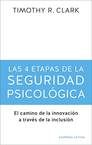 Stock image for 4 etapas de la seguridad psicol=gica, las: El camino a la innovaci=n a travTs de la inclusi=n (Spanish Edition) [Paperback] Clark, Timothy R. for sale by Lakeside Books