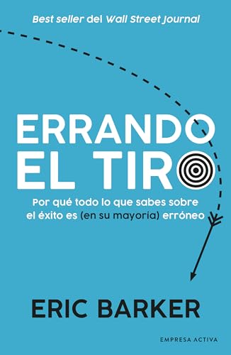 Imagen de archivo de Errando el tiro: Por qu todo lo que sabes sobre el xito es (en su mayora) errneo (Spanish Edition) a la venta por Irish Booksellers