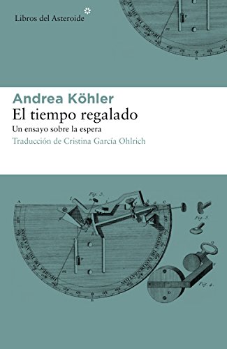 Imagen de archivo de El tiempo regalado: Un ensayo sobre la espera (Spanish Edition) a la venta por Half Price Books Inc.