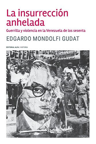 Imagen de archivo de La insurreccin anhelada: Guerrilla y violencia en la Venezuela de los sesenta (Spanish Edition) a la venta por Lucky's Textbooks