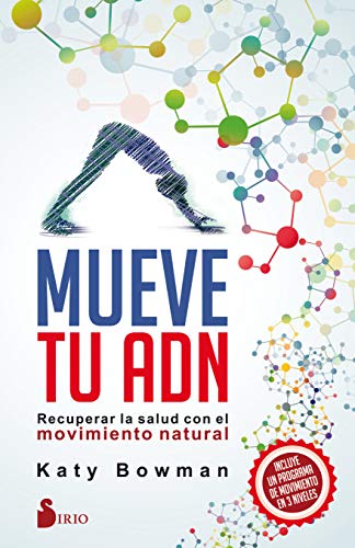 9788417030452: Mueve tu ADN: Recuperar Lasalud Con El Movimiento Natural (SIRIO)