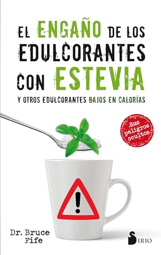 9788417030575: EL ENGAO DE LOS EDULCORANTES CON ESTEVIA Y OTROS EDULCORANTES BAJOS EN CALORIAS (Spanish Edition)