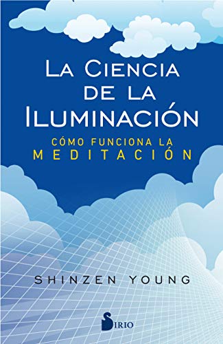 Stock image for LA CIENCIA DE LA ILUMINACI?N: C?mo funciona la meditaci?n (Spanish Edition) for sale by SecondSale