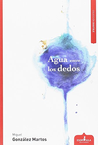 Imagen de archivo de AGUA ENTRE LOS DEDOS a la venta por KALAMO LIBROS, S.L.