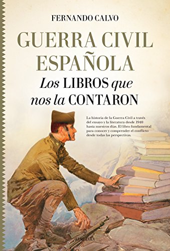 Guerra Civil Española : los Libros que nos la contaron - Fernando Calvo González-Regueral