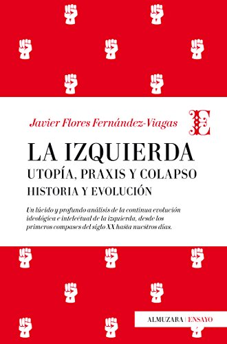 Imagen de archivo de LA IZQUIERDA: UTOPA, PRAXIS Y COLAPSO. HISTORIA Y EVOLUCIN a la venta por KALAMO LIBROS, S.L.