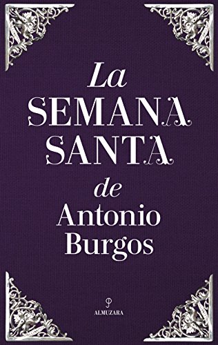 Imagen de archivo de La Semana Santa de Antonio Burgos a la venta por Iridium_Books