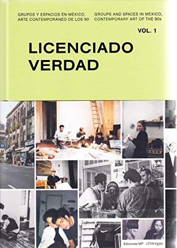 Stock image for Groups and Spaces in Mexico, Contemporary Art of the 90s: Vol. 1: Licenciado Verdad for sale by GF Books, Inc.