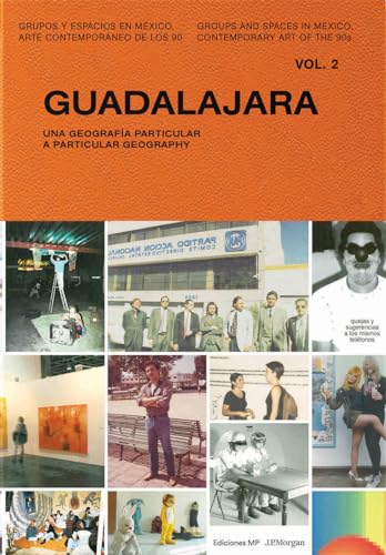 Imagen de archivo de Guadalajara: A Particular Geography: Volume 2 (Groups and Spaces in Mexico, Contemporary Art of the 90s) a la venta por Iridium_Books