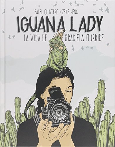 Beispielbild fr Iguana Lady. La vida de Graciela Iturbide. zum Verkauf von GF Books, Inc.