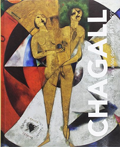 Stock image for Chagall: Los Anos Decisivos, 1911-1919 for sale by ANARTIST