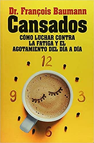 Beispielbild fr CANSADOS: CMO LUCHAR CONTRA LA FATIGA Y EL AGOTAMIENTO DEL DA A DA zum Verkauf von KALAMO LIBROS, S.L.