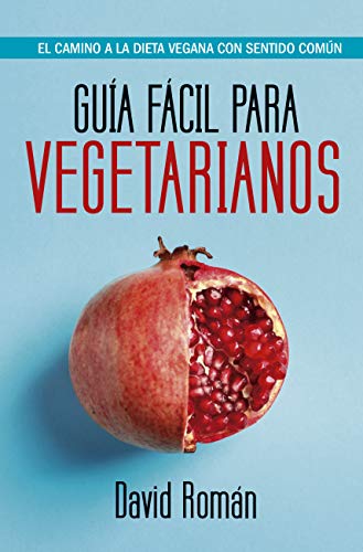 Imagen de archivo de Gua fcil para vegetarianos / Easy Guide for Vegetarians: El Camino a La Dieta Vegana, Con Sentido Comun a la venta por Revaluation Books