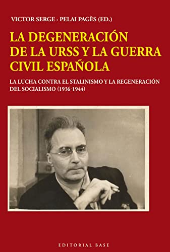 Imagen de archivo de LA DEGENERACIN DE LA URSS Y LA GUERRA CIVIL ESPAOLA: La lucha contra el estalinismo y la regeneracin del socialismo (1936-1944) a la venta por KALAMO LIBROS, S.L.