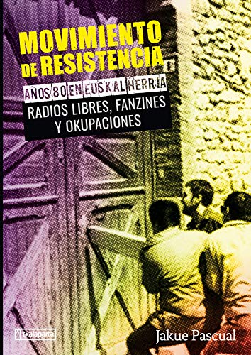 Imagen de archivo de MOVIMIENTO DE RESISTENCIA . Aos 80 en Euskal Herria: Radios libres, fanzines y okupaciones a la venta por Agapea Libros