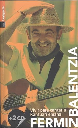 Imagen de archivo de FERMIN BALENTZIA: VIVIR PARA CANTARLA. KANTUARI EMAMA (LIBRO + 2 CDs) a la venta por KALAMO LIBROS, S.L.