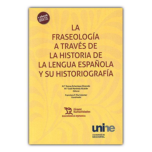 Stock image for LA FRASEOLOGA A TRAVS DE LA HISTORIA DE LA LENGUA ESPAOLA Y SU HISTORIOGRAFA for sale by KALAMO LIBROS, S.L.