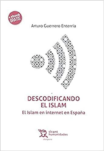 Imagen de archivo de DESCODIFICANDO EL ISLAM: EL ISLAM EN INTERNET EN ESPAA a la venta por KALAMO LIBROS, S.L.