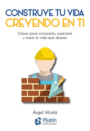 9788417079727: Construye tu vida creyendo en ti