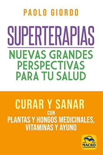 Beispielbild fr Superterapias: nuevas grandes perspectivas para tu salud: Curar y sanar con plantas y hongos medicinales, vitaminas y ayuno (Biblioteca del Bienestar, Band 14) zum Verkauf von medimops