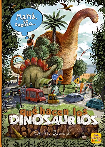 Imagen de archivo de MAMA TE CUENTO. QUE HACEN LOS DINOSAURIOS a la venta por KALAMO LIBROS, S.L.