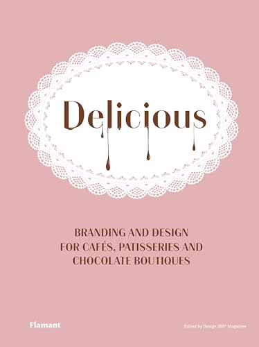 9788417084042: Delicious: Branding and Design for Cafes, Patisseries and Chocolate Boutiques