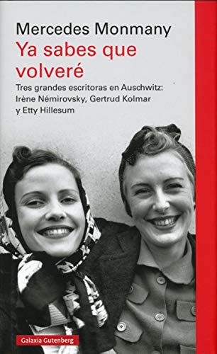 Stock image for YA SABES QUE VOLVER. Tres grandes escritoras asesinadas en Auschwitz: Irne Nmirovsky, Gertrud Kolmar y Etty Hillesum for sale by KALAMO LIBROS, S.L.