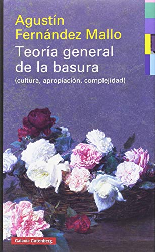 Beispielbild fr Teora general de la basura : cultura, apropiacin, complejidad (Ensayo) zum Verkauf von medimops