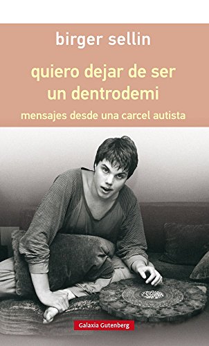 Stock image for QUIERO DEJAR DE SER UN DENTRODEM: MENSAJES DESDE UNA CRCEL AUTISTA for sale by KALAMO LIBROS, S.L.