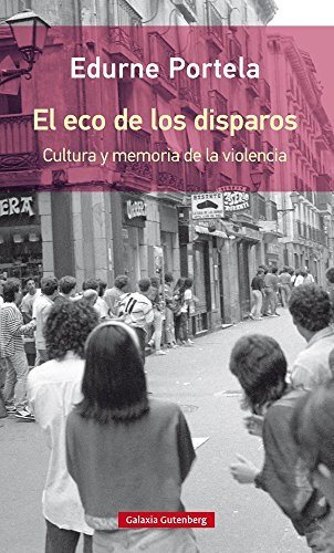 Stock image for EL ECO DE LOS DISPAROS: Cultura y memoria de la violencia for sale by KALAMO LIBROS, S.L.