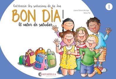 Imagen de archivo de Bon dia!: El valor de saludar (Les solucions de la Joa, Band 1) a la venta por medimops