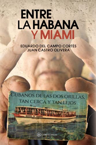 Stock image for Entre La Habana y Miami: Cubanos de las dos orillas, tan cerca y tan lejos (Spanish Edition) for sale by SecondSale