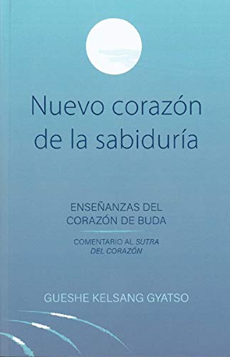 Beispielbild fr NUEVO CORAZN DE LA SABIDURA: ENSEANZAS DEL CORAZN DE BUDA (COMENTARIO AL SUTRA DEL CORAZN) zum Verkauf von KALAMO LIBROS, S.L.