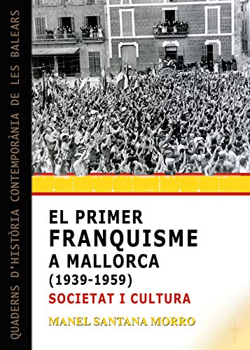 Beispielbild fr El primer franquisme a Mallorca (1939-1959): societat i cultura zum Verkauf von AG Library