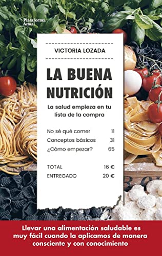 Imagen de archivo de La buena nutricin: La salud empieza en tu lista de la compra a la venta por GF Books, Inc.