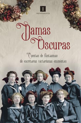 Beispielbild fr Damas oscuras : cuentos de fantasmas de escritoras victorianas eminentes (Impedimenta, Band 169) zum Verkauf von medimops