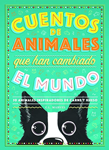 Stock image for Cuentos de animales que han cambiado el mundo: 50 Animales Inspiradores De Carne Y Hueso for sale by WorldofBooks