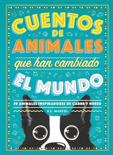 Stock image for Cuentos de animales que han cambiado el mundo: 50 Animales inspiradores de carne y hueso (Spanish Edition) for sale by SecondSale