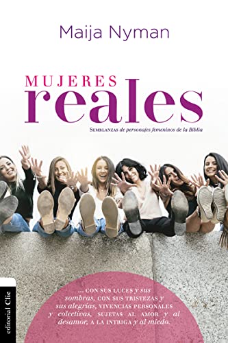 Stock image for Mujeres reales: Semblanzas de personajes femeninos de la Biblia (Spanish Edition) for sale by Housing Works Online Bookstore