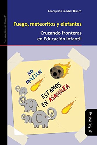 Imagen de archivo de FUEGO, METEORITOS Y ELEFANTES: CRUZANDO FRONTERAS EN EDUCACION INFANTIL a la venta por KALAMO LIBROS, S.L.