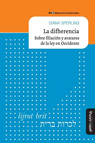 Stock image for La difherencia: Sobre filiacin y avatares de la ley en Occidente (Biblioteca de la Filosofa Venidera) (Spanish Edition) for sale by GF Books, Inc.