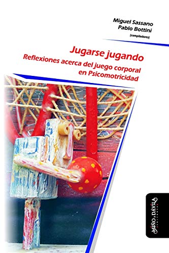 Stock image for Jugarse jugando: Reflexiones acerca del juego corporal en Psicomotricidad (Psicomotricidad, cuerpo y movimiento) (Spanish Edition) for sale by Iridium_Books