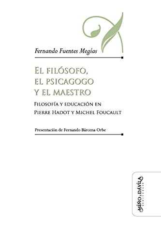 Stock image for El filsofo, el psicagogo y el maestro: Filosofa y educacin en Pierre Hadot y Michel Foucault (Educacin: otros lenguajes) (Spanish Edition) for sale by GF Books, Inc.