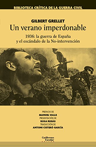 Stock image for UN VERANO IMPERDONABLE. 1936: LA GUERRA DE ESPAA Y EL ESCNDALO DE LA NO-INTERVENCIN for sale by KALAMO LIBROS, S.L.