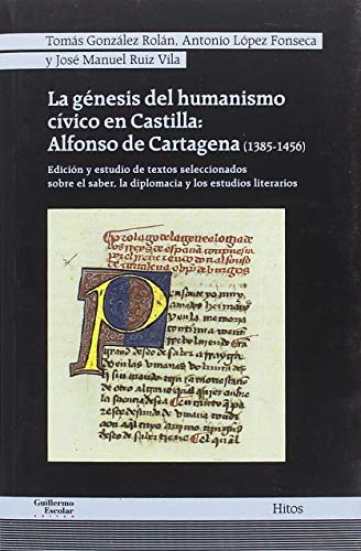 Imagen de archivo de La gnesis del humanismo cvico en Castilla: Alfonso de Cartagena (1385-1456) a la venta por Iridium_Books