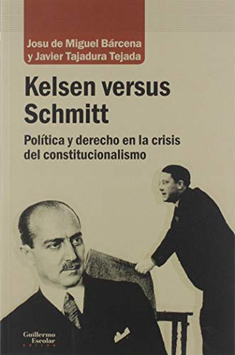 9788417134914: Kelsen versus Schmitt: Poltica y derecho en la crisis del constitucionalismo
