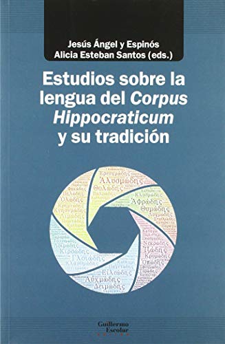 Stock image for ESTUDIOS SOBRE LA LENGUA DEL 'CORPUS HIPPOCRATICUM' Y SU TRADICIN for sale by KALAMO LIBROS, S.L.