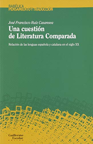 Imagen de archivo de UNA CUESTIN DE LITERATURA COMPARADA. RELACIN DE LAS LENGUAS ESPAOLA Y CATALANA EN EL SIGLO XX a la venta por KALAMO LIBROS, S.L.