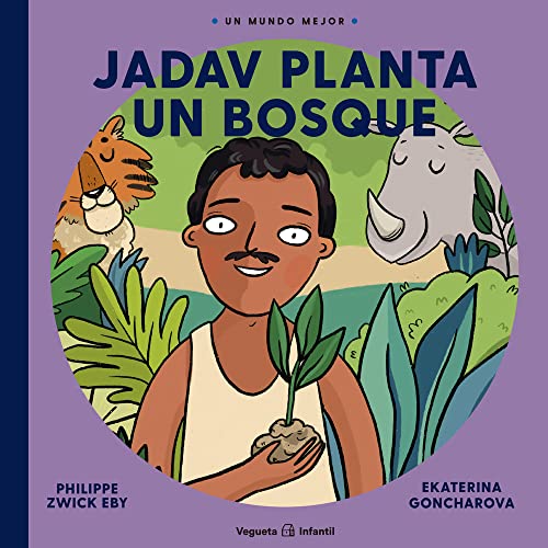 Imagen de archivo de Jadav planta un bosque (Un Mundo Mejor) (Spanish Edition) [Hardcover] Zwick Eby, Philippe and Goncharova, Ekaterina a la venta por Lakeside Books