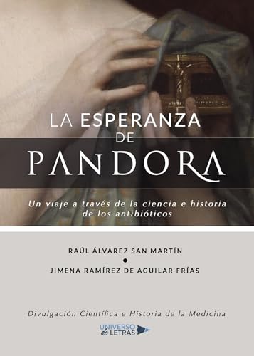 Imagen de archivo de La esperanza de Pandora: Un viaje a travs de la ciencia e historia de los antibiticos (Spanish Edition) a la venta por GF Books, Inc.